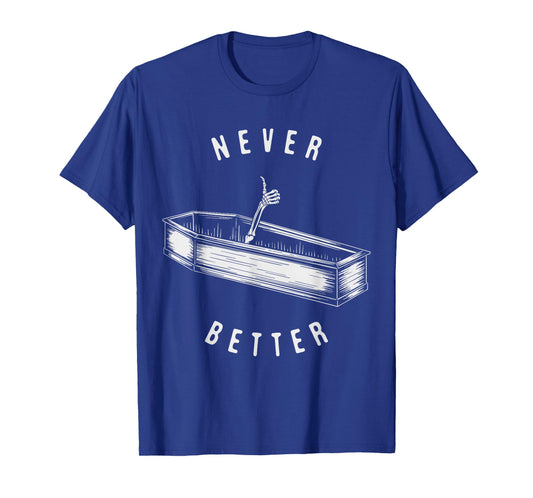 Never Better Skeleton in Coffin Funny Halloween T-Shirt