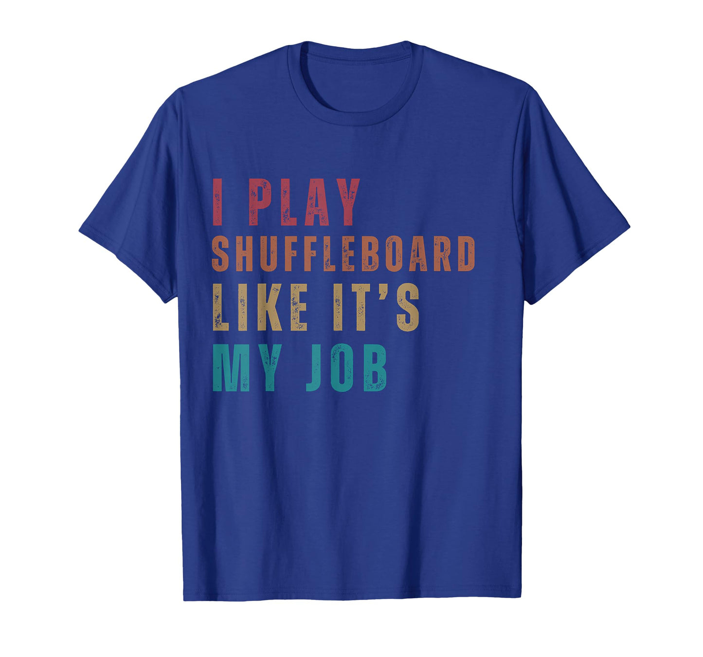Fun saying I play shuffleboard like its my Job shuffleboard T-Shirt