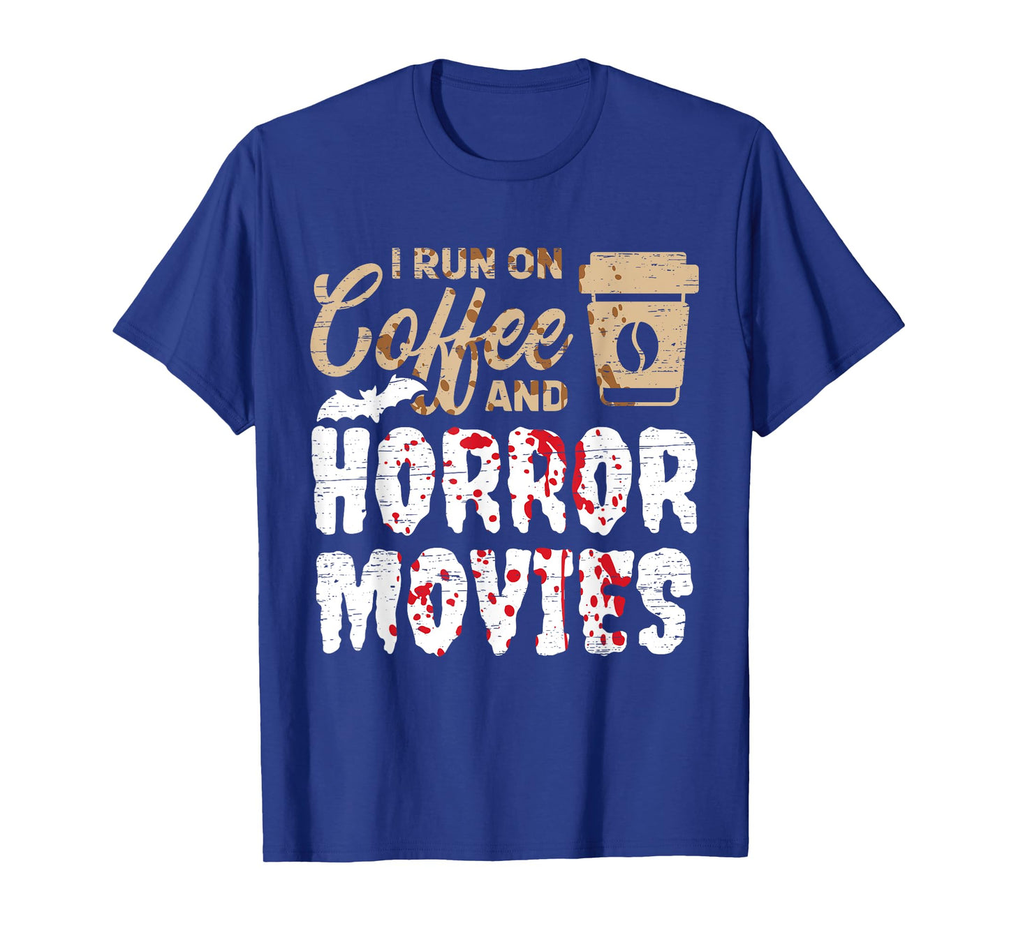 Halloween I Run On Coffee And Horror Movies Trick Or Treat T-Shirt