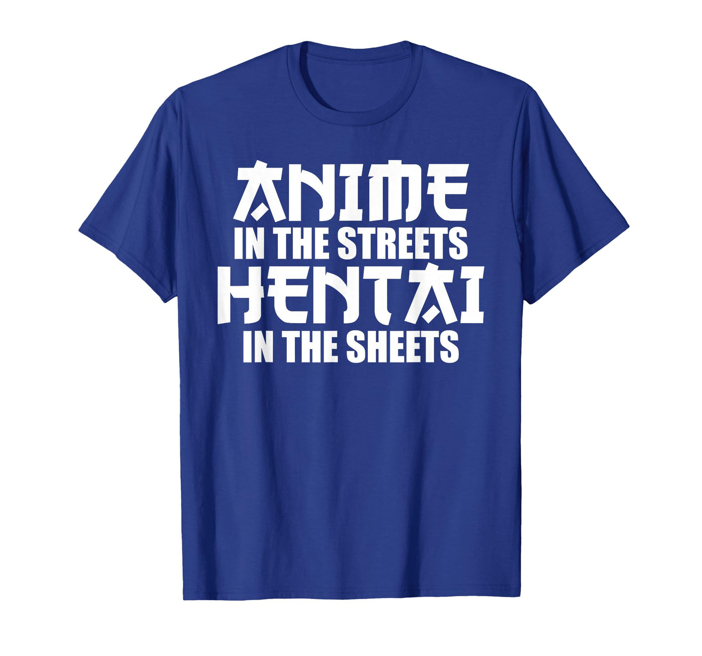 anime in the streets hentai in the sheets T-Shirt