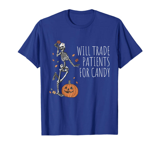 Funny Skeleton Nurse Halloween Will Trade Patients For Candy T-Shirt