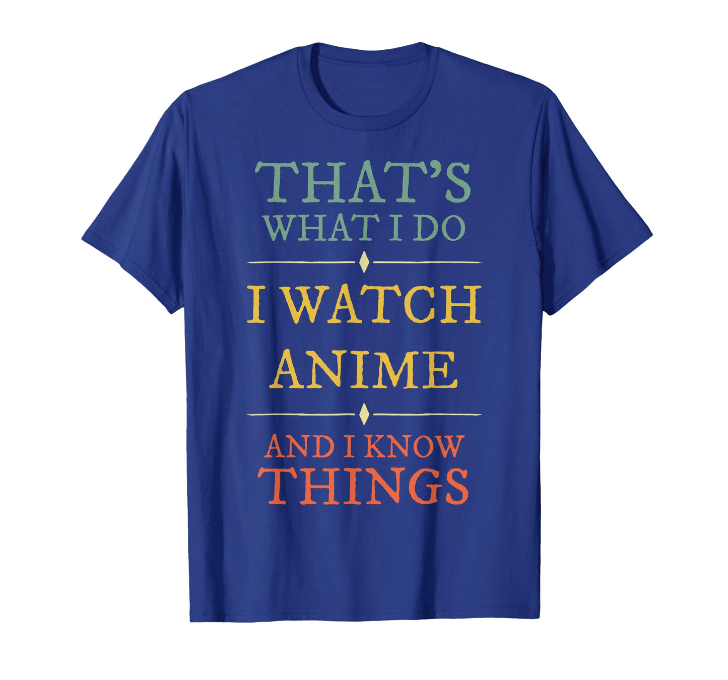 I Watch Anime I Know Things Shirt Anime Lover Funny Gift T-Shirt