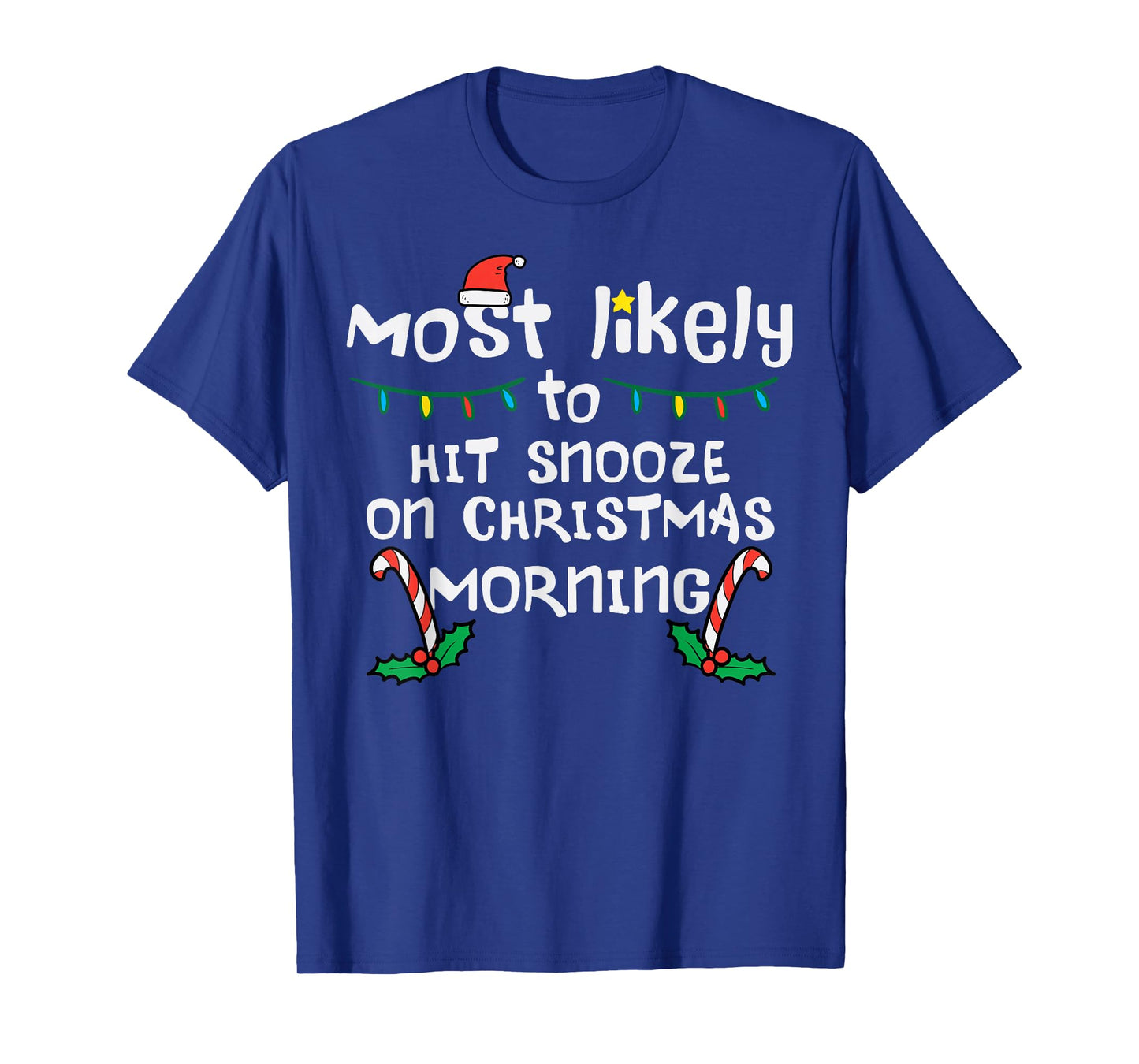 Most Likely Hit Snooze Christmas Morning Xmas Family Match T-Shirt