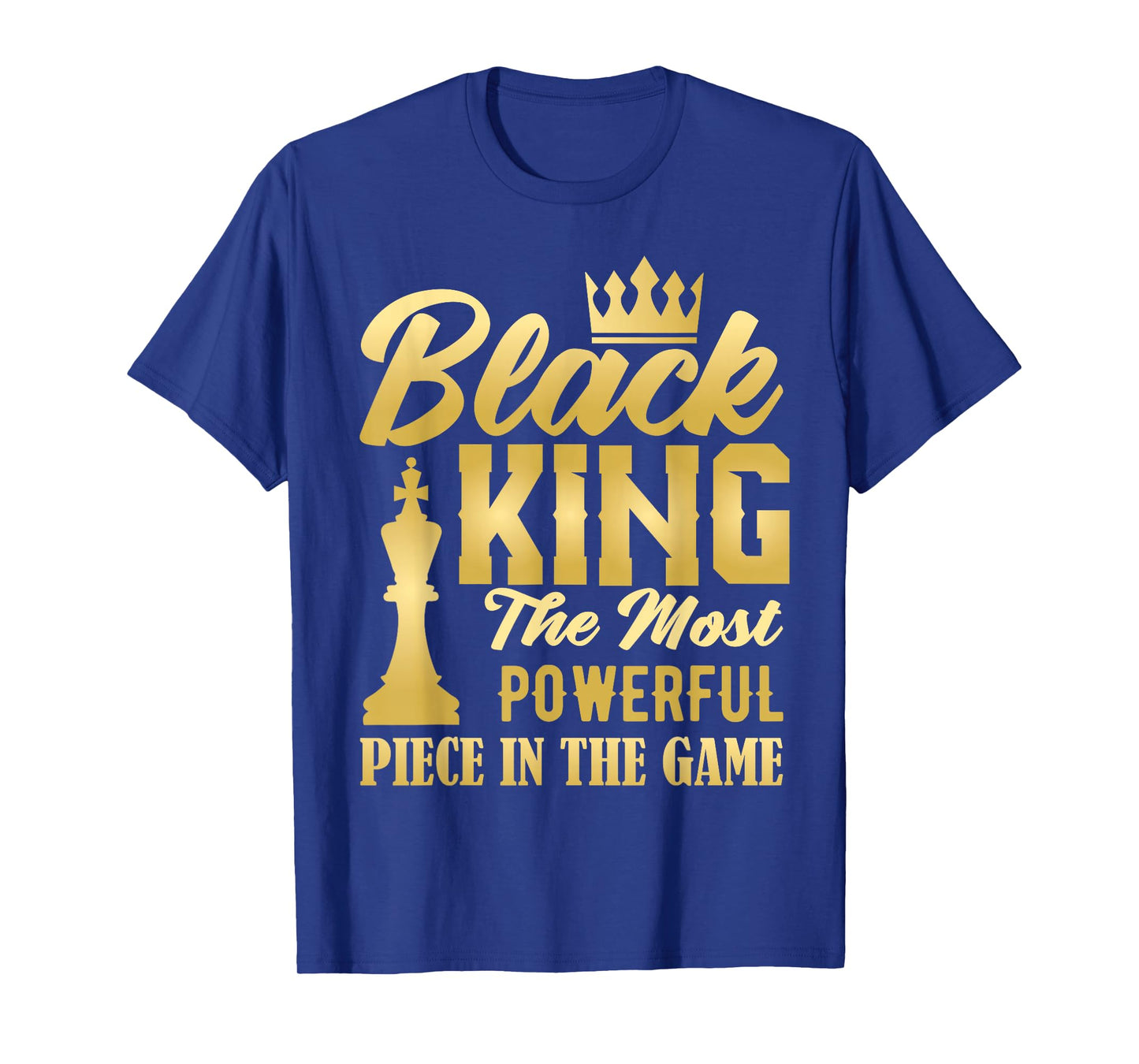 Black King The Most Powerful Piece in The Game Men Boy T-Shirt
