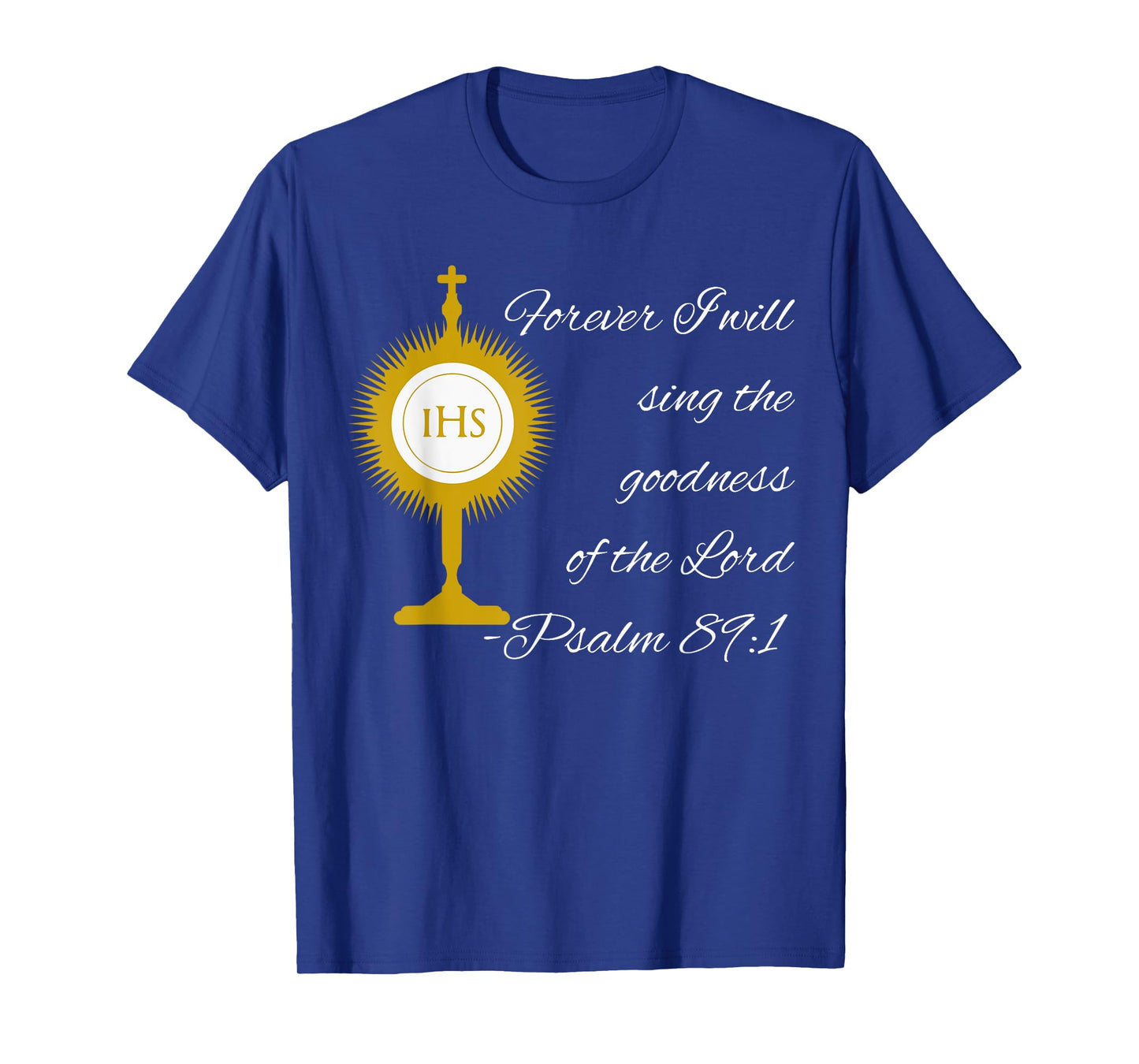 Forever I Will Sing The Praises Of The Lord Monstrance Image T-Shirt