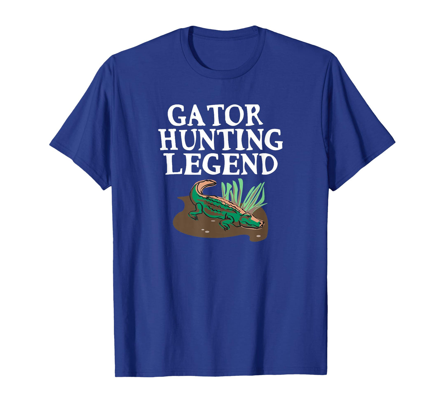Funny Gator Hunting Legend for Men, Women and Kids T-Shirt