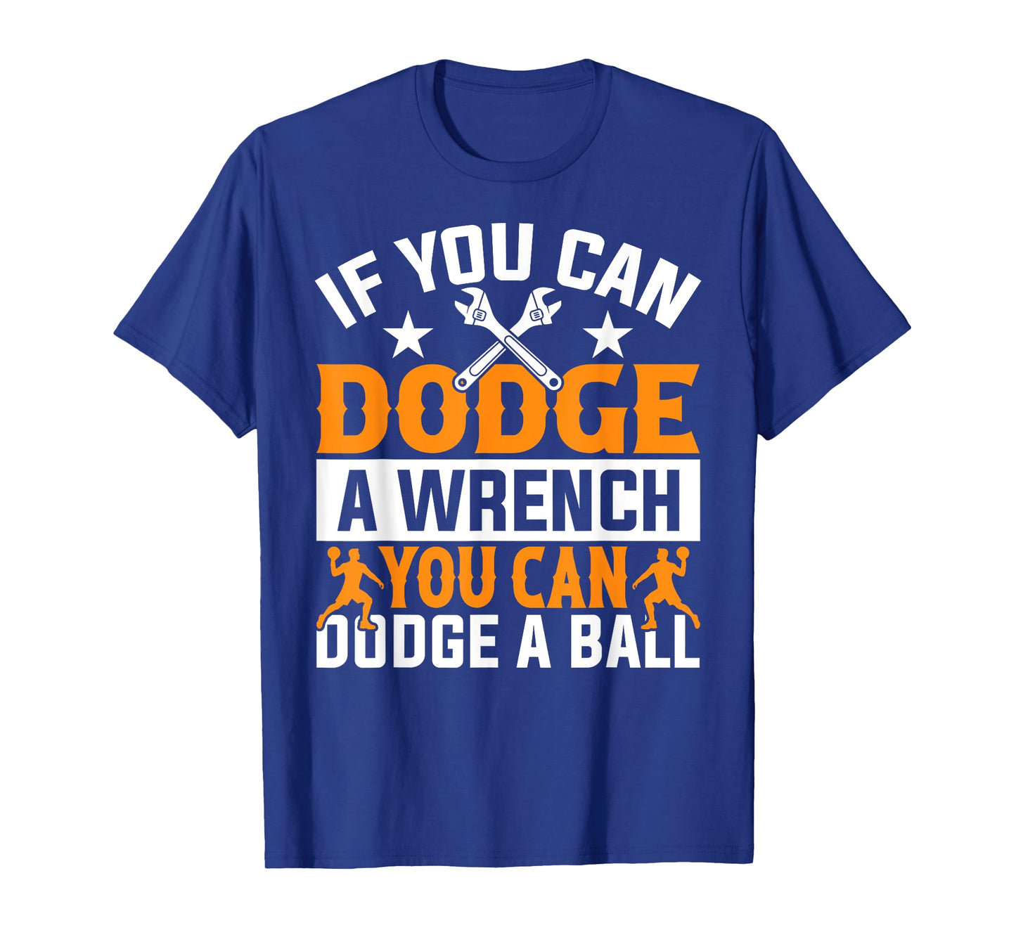 If You Can Dodge A Wrench You Can Dodge A Ball Dodgeball T-Shirt