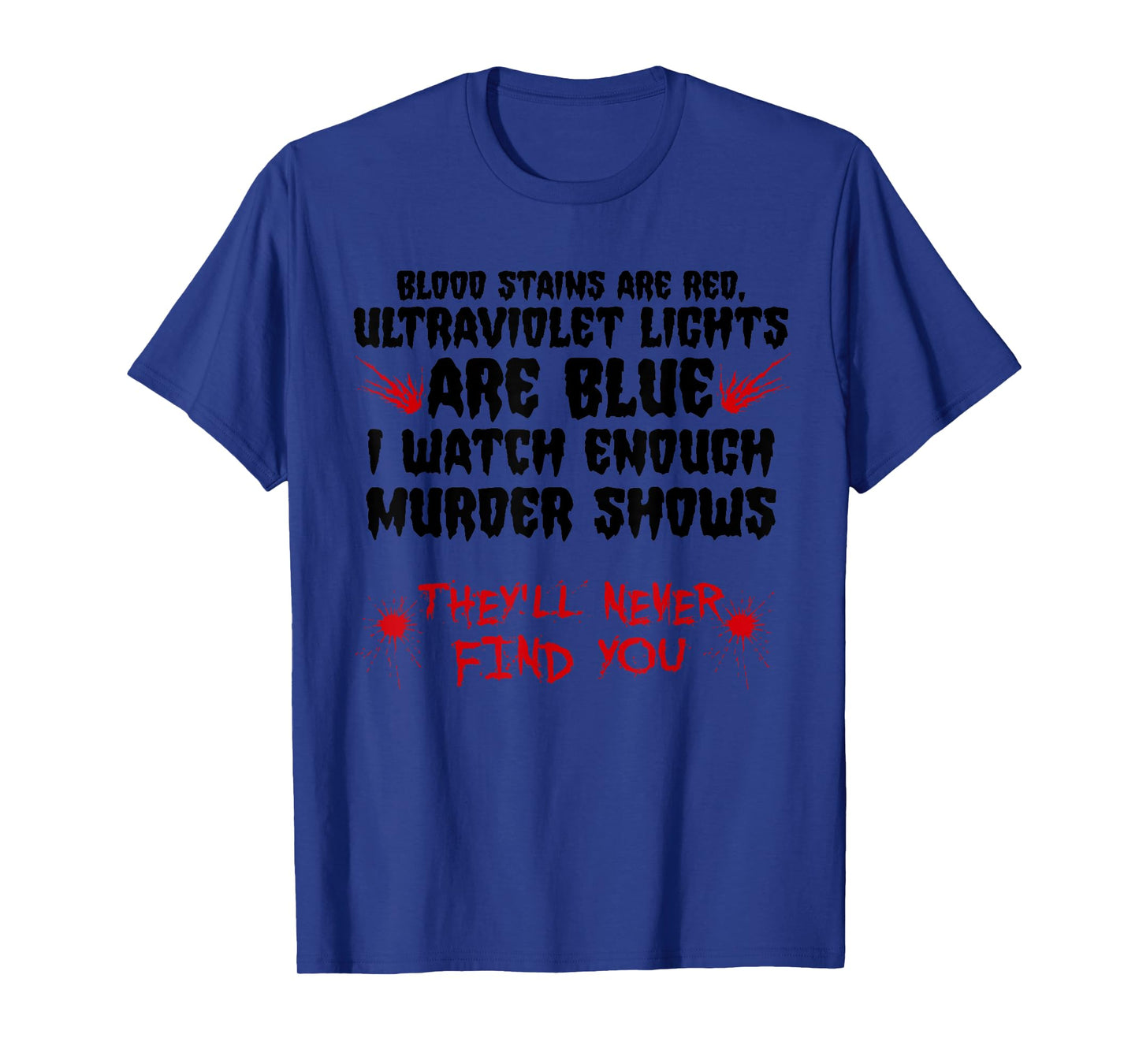 Funny Blood Stain Are Red Ultraviolet Lights Are Blue Gift T-Shirt