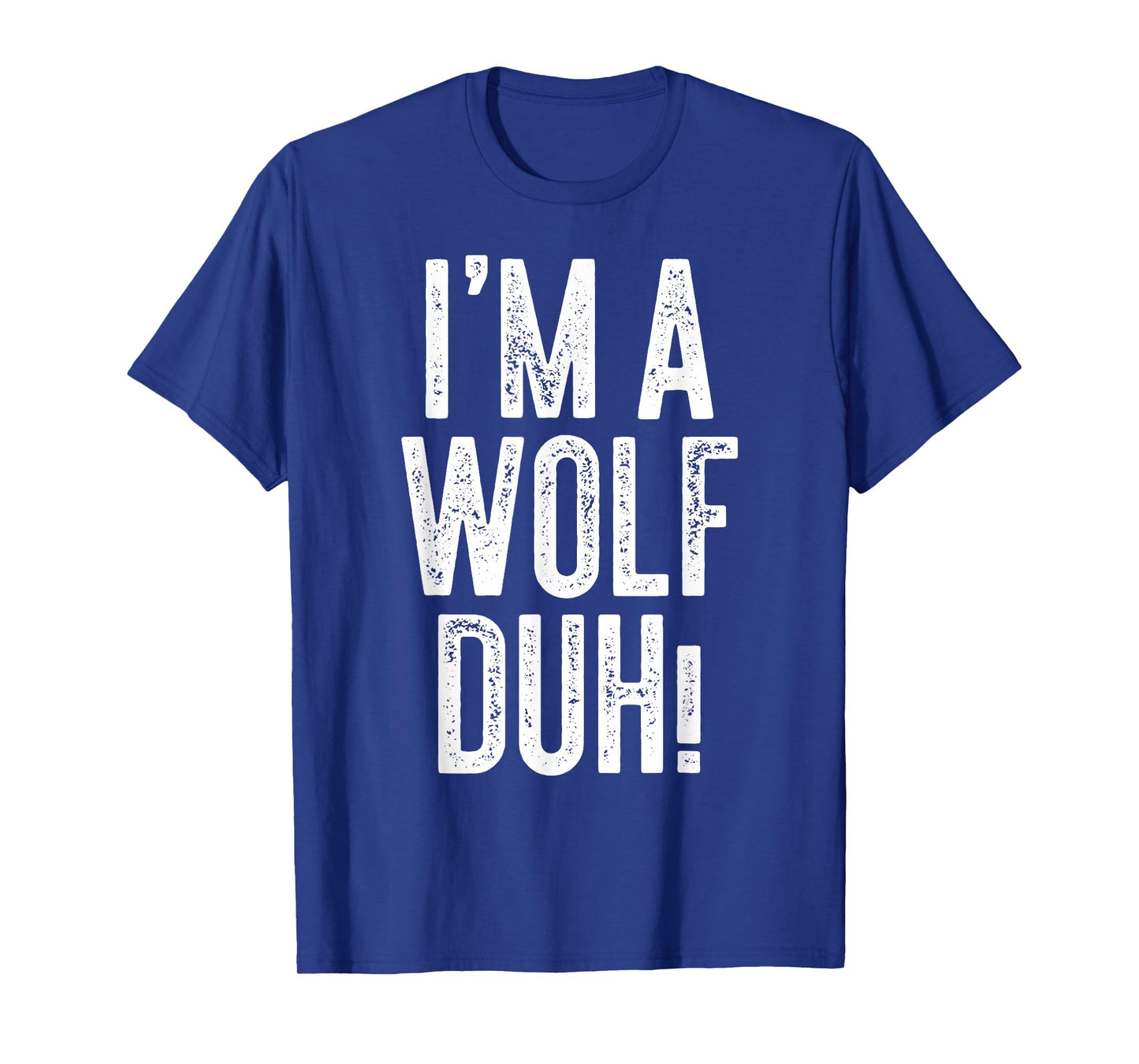 I'm A Wolf Duh! Shirt Adult Men Women Kids Wolf Costume T-Shirt