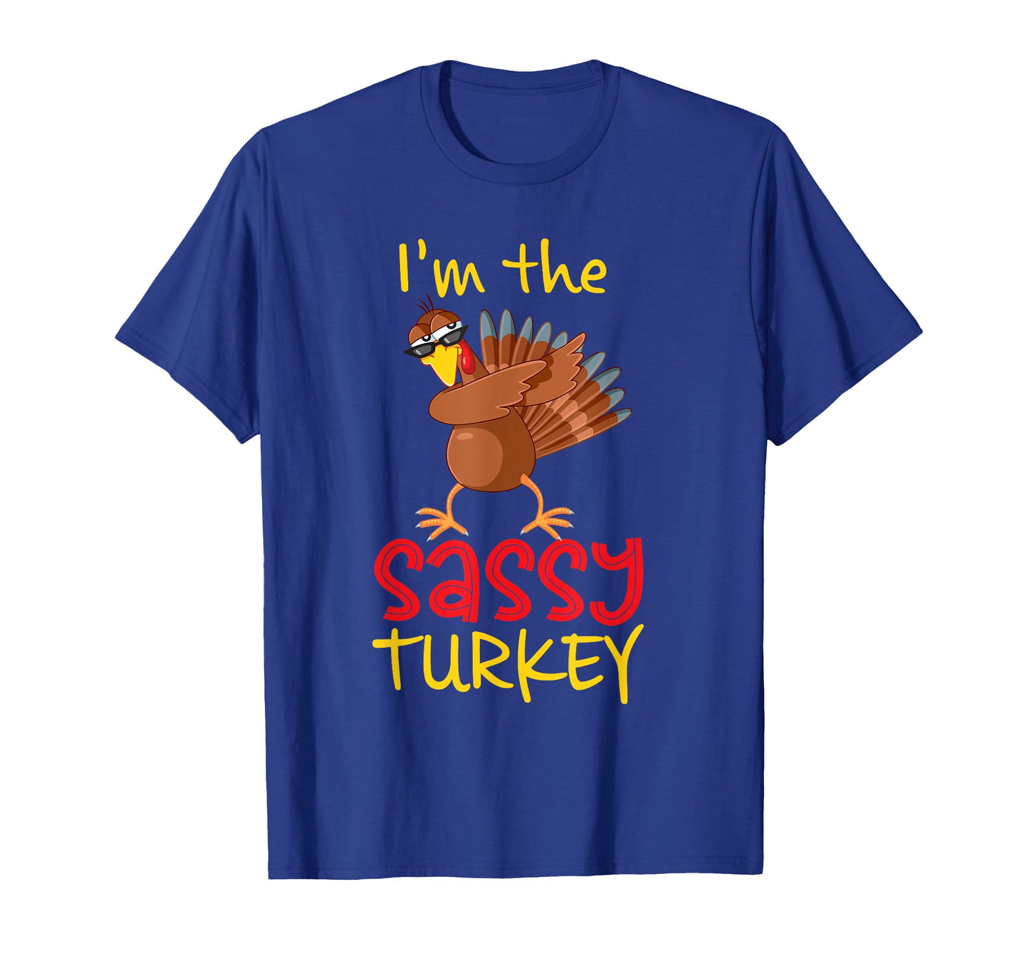 Funny Sassy Turkey Matching Family Group Thanksgiving Party T-Shirt