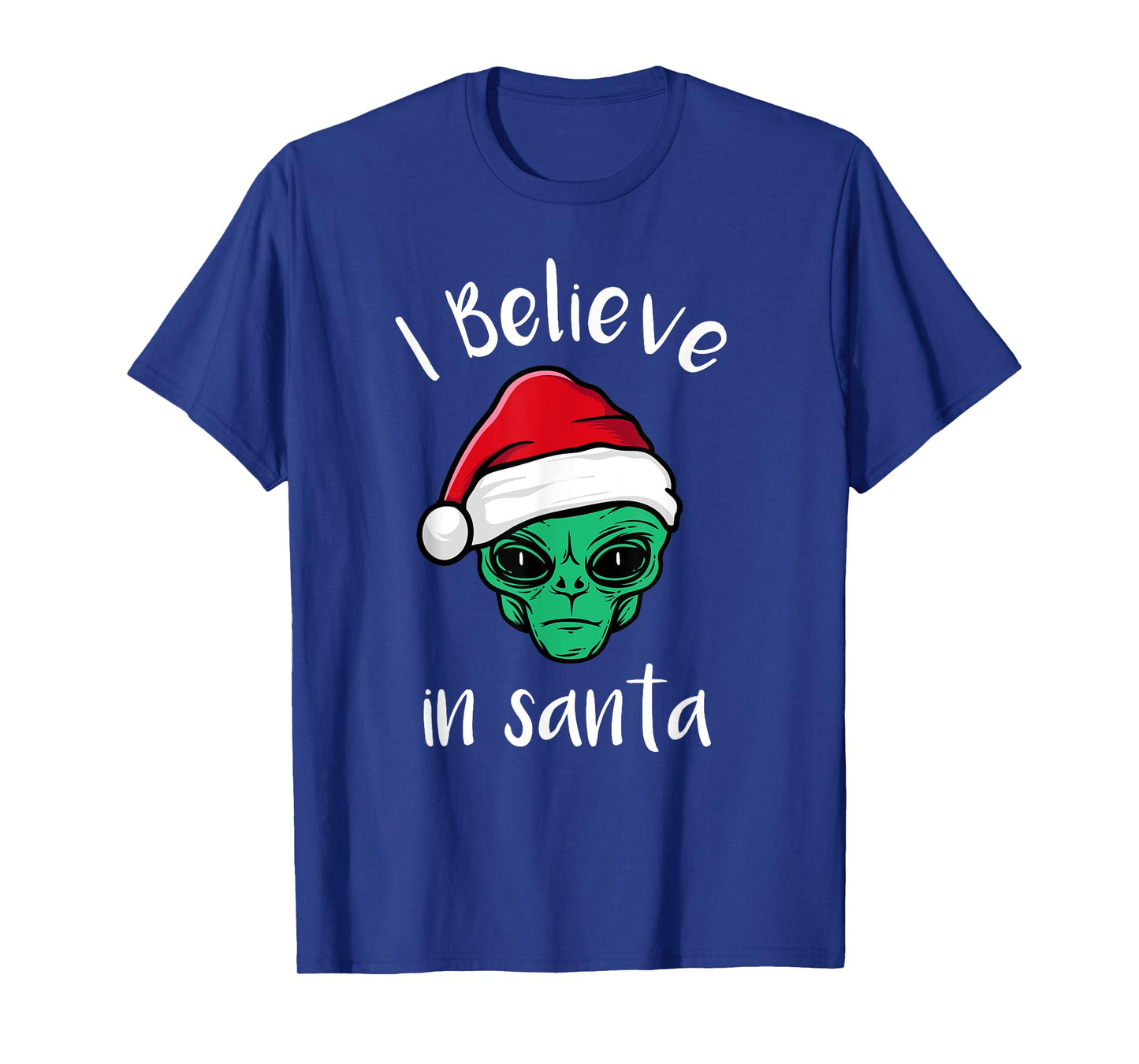 I Believe In Santa, UFO Lovers Funny Alien Christmas T-Shirt
