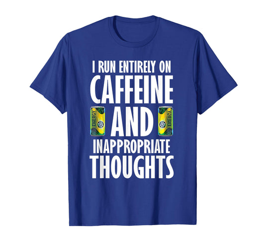Inappropriate for Men Funny Caffeine Addict Energy Drinks T-Shirt