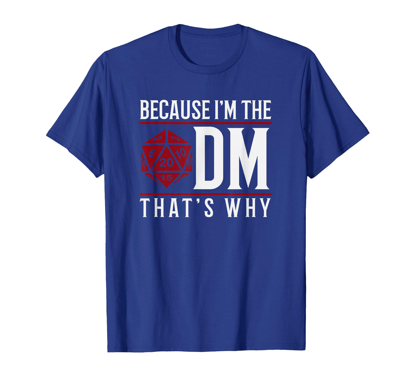 Because I'm The DM That's Why T-Shirt T-Shirt