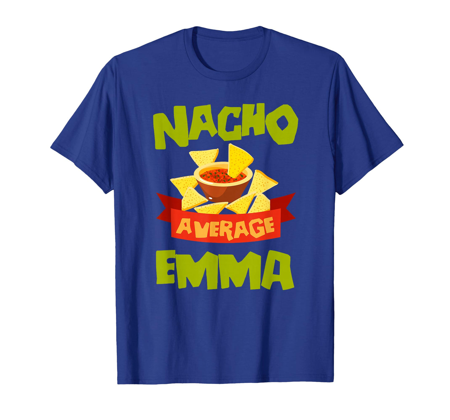 NACHO AVERAGE EMMA Funny Birthday Personalized Name Gift T-Shirt