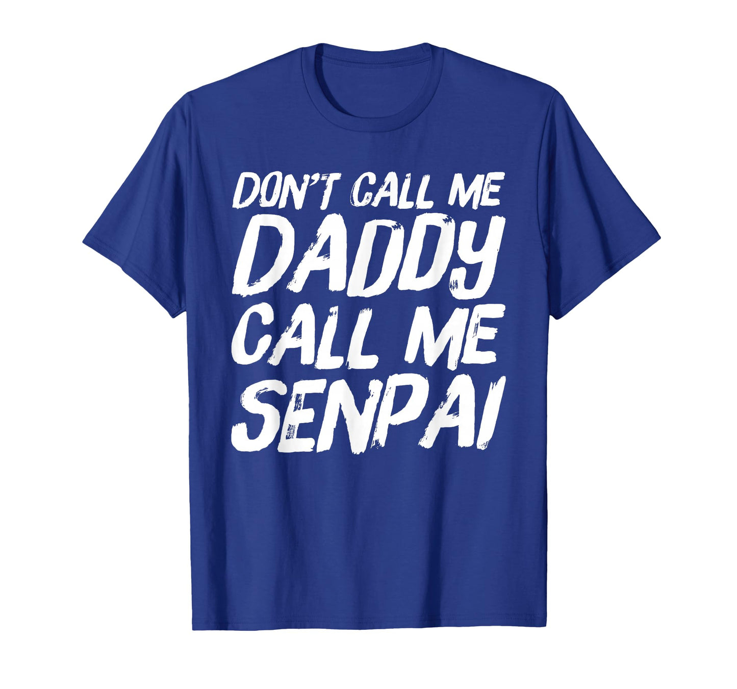 Don't Call Me Daddy Call Me Senpai Funny Anime T-Shirt