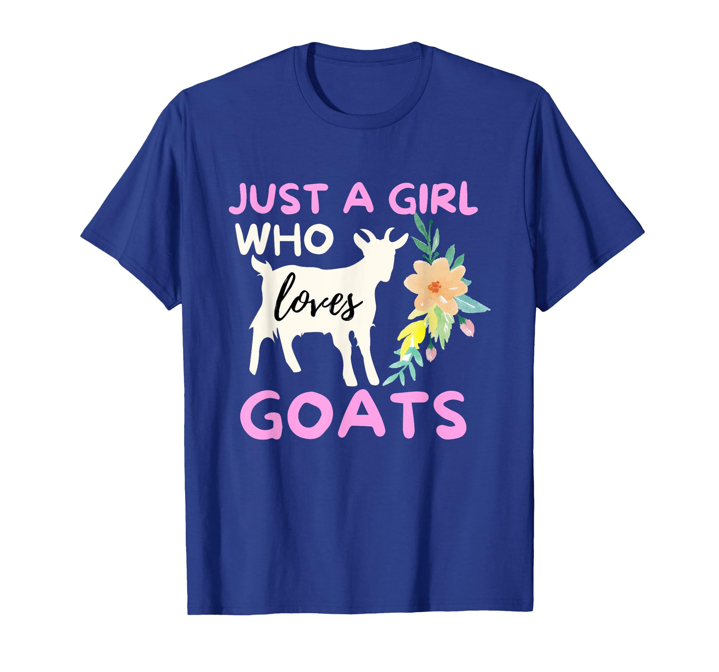 Just A Girl Who Loves Goats - Funny Goat Lover & Farming T-Shirt