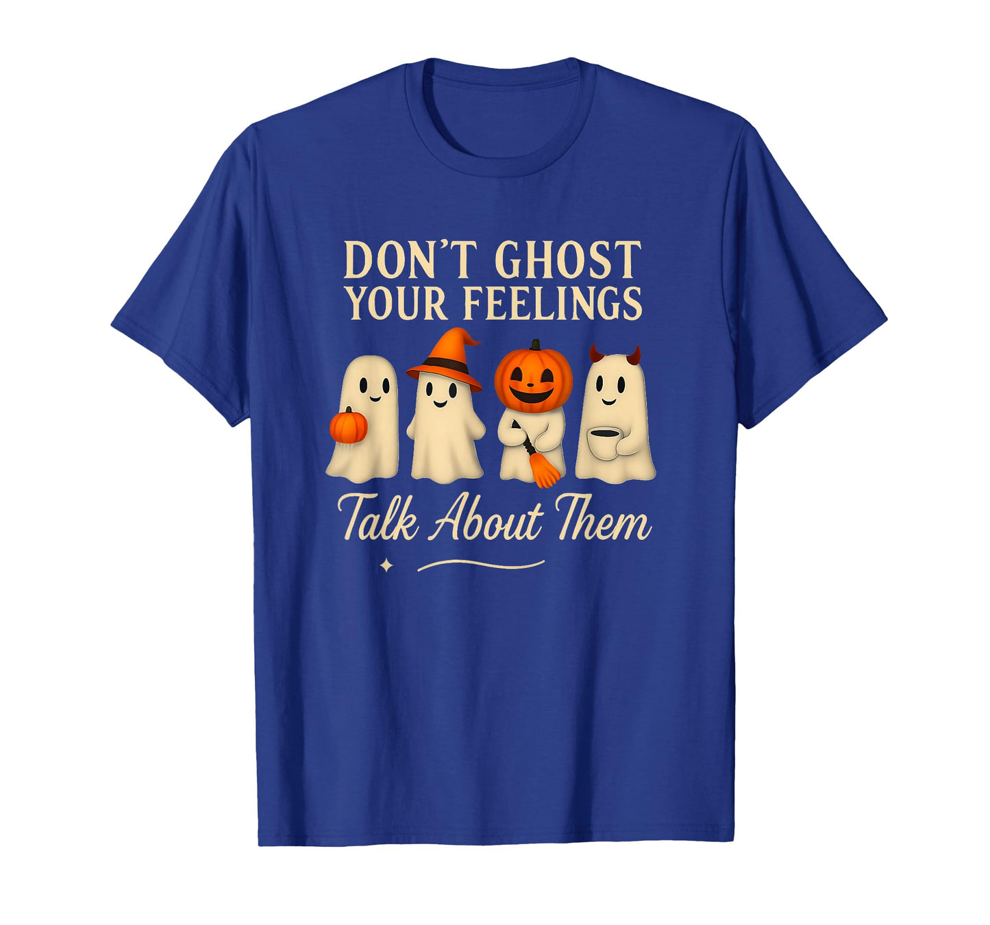 Don't Ghost Your Feelings Talk About Them Spooky Halloween T-Shirt
