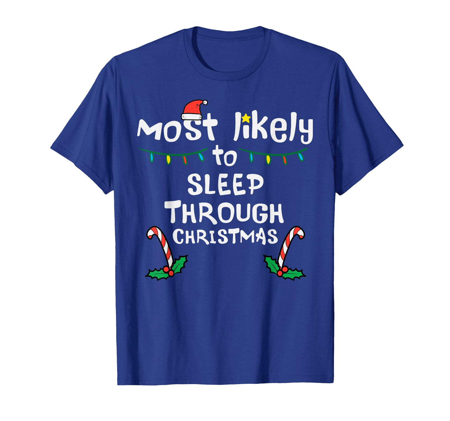 Most Likely Sleep Through Christmas Xmas Family Matching T-Shirt
