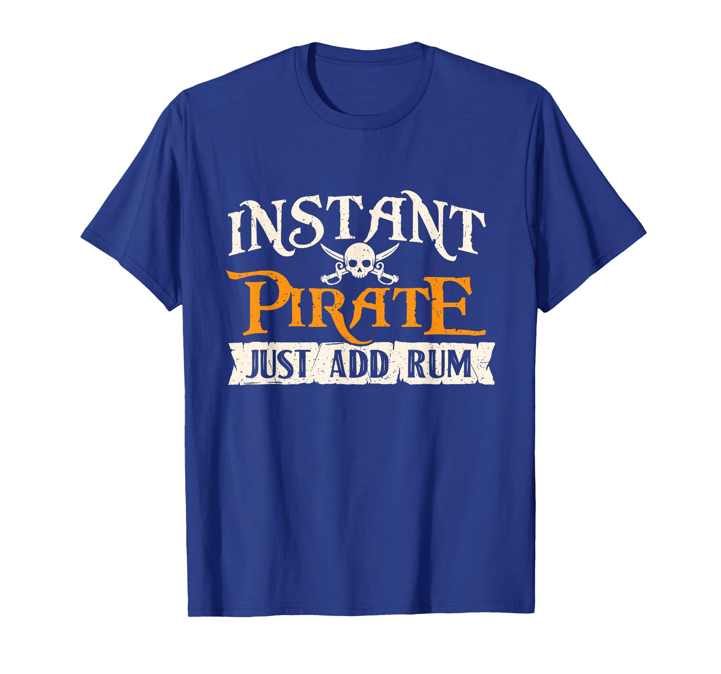 Instant Pirate Just Add Rum - Buccaneer Freebooter T-Shirt