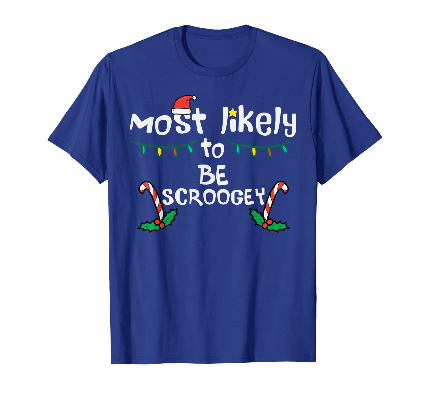Christmas Most Like Be Scroogey Funny Xmas Family Matching T-Shirt