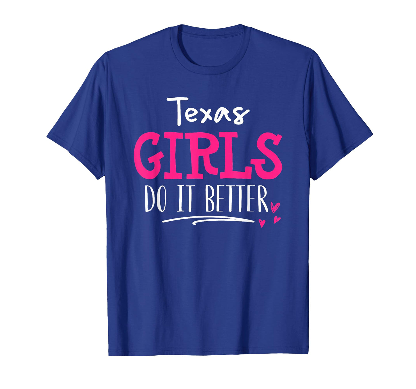Texas Girls T-Shirt - We Do It Better! T-Shirt
