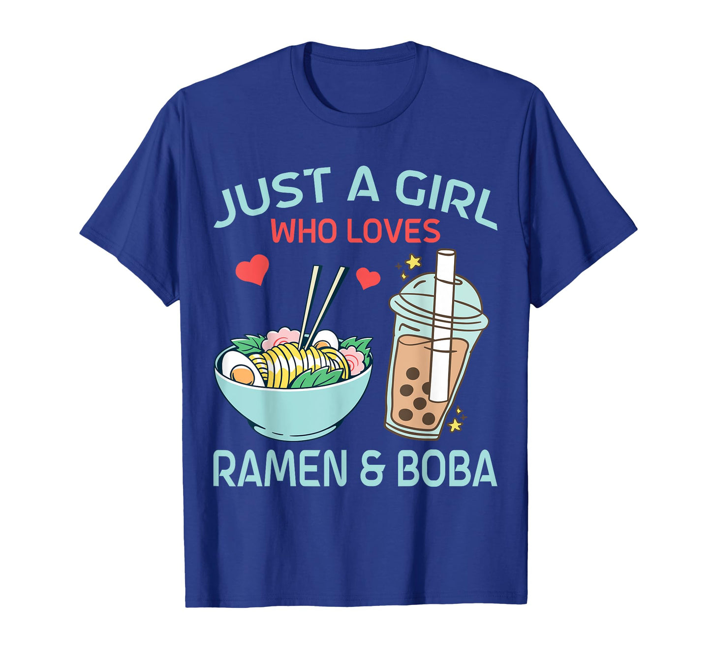 Just a Girl who loves Ramen and Boba Bubble Tea T-Shirt