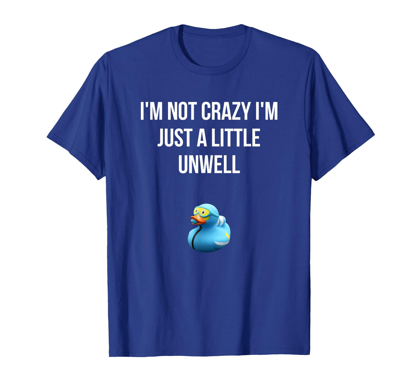 Crazy Retro Blue Duck I'M NOT CRAZY I'M JUST A LITTLE UNWELL T-Shirt