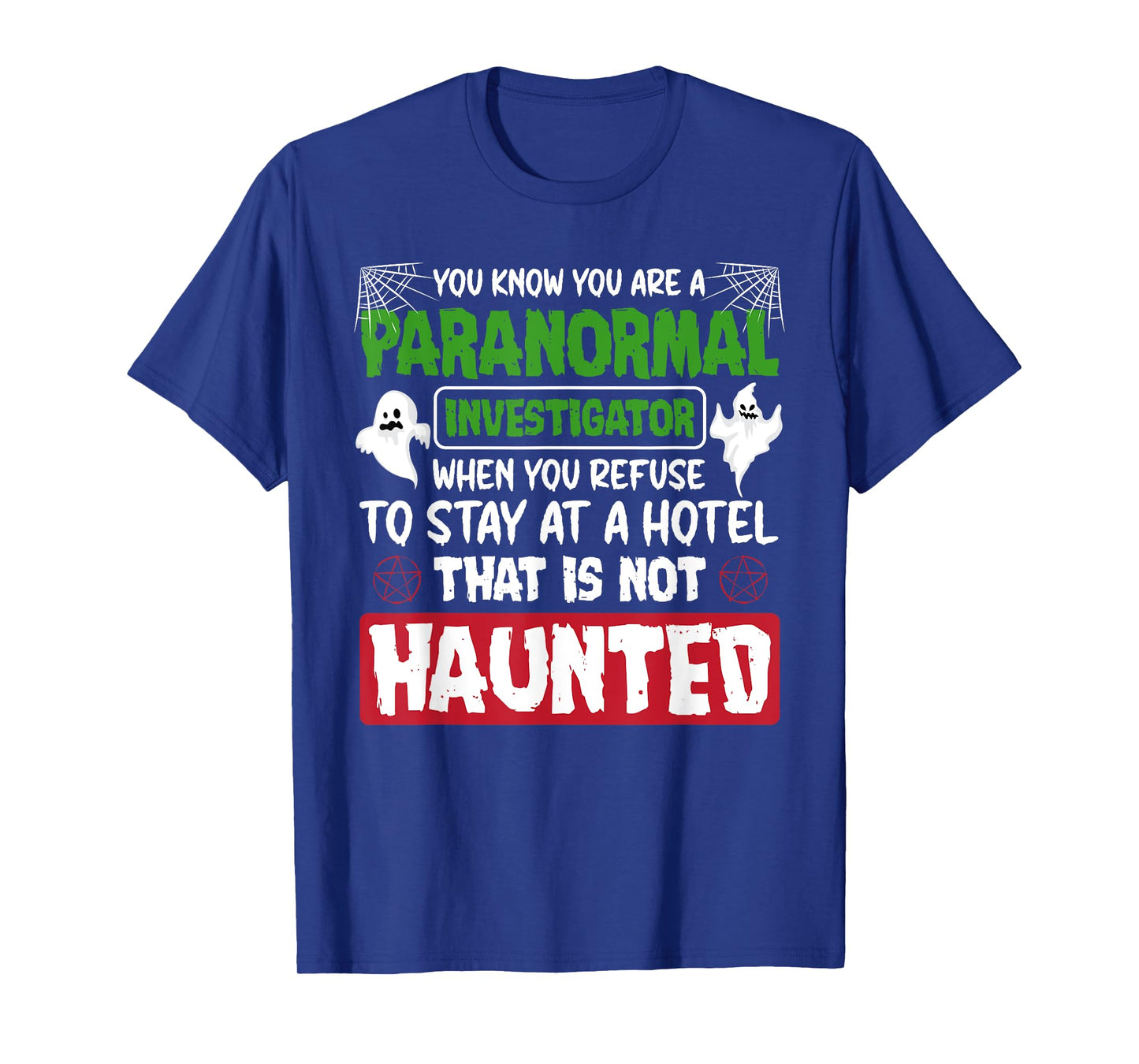 Ghost Hunting Paranormal Investigator Quote T-Shirt