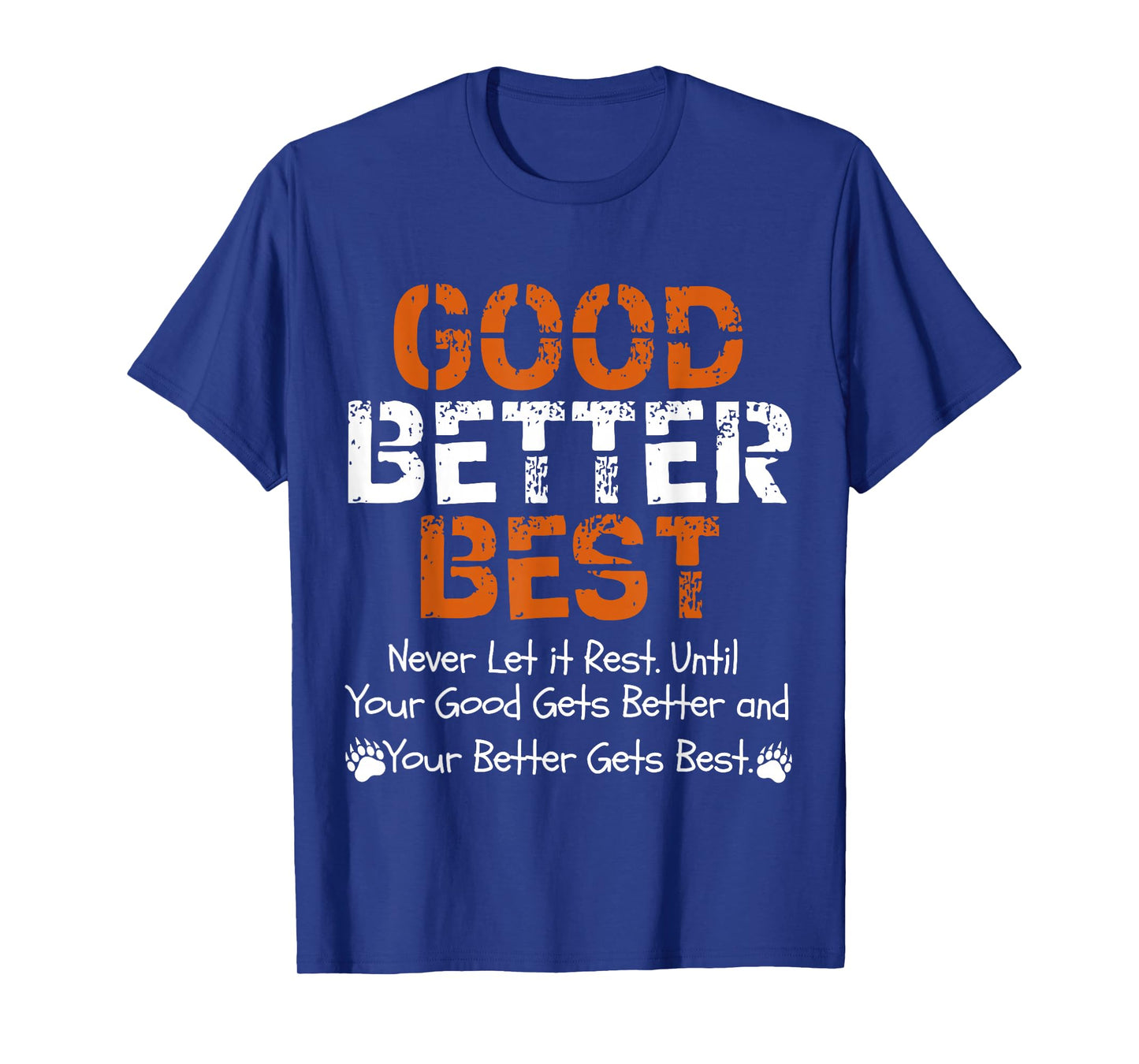 Good Better Best Never let it Rest Quote for Men Women Gym T-Shirt