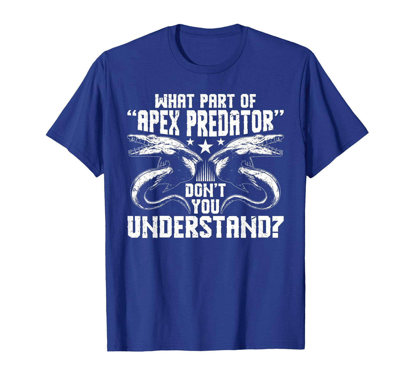 What Part of Apex Predator Dont You Understand? T-Shirt