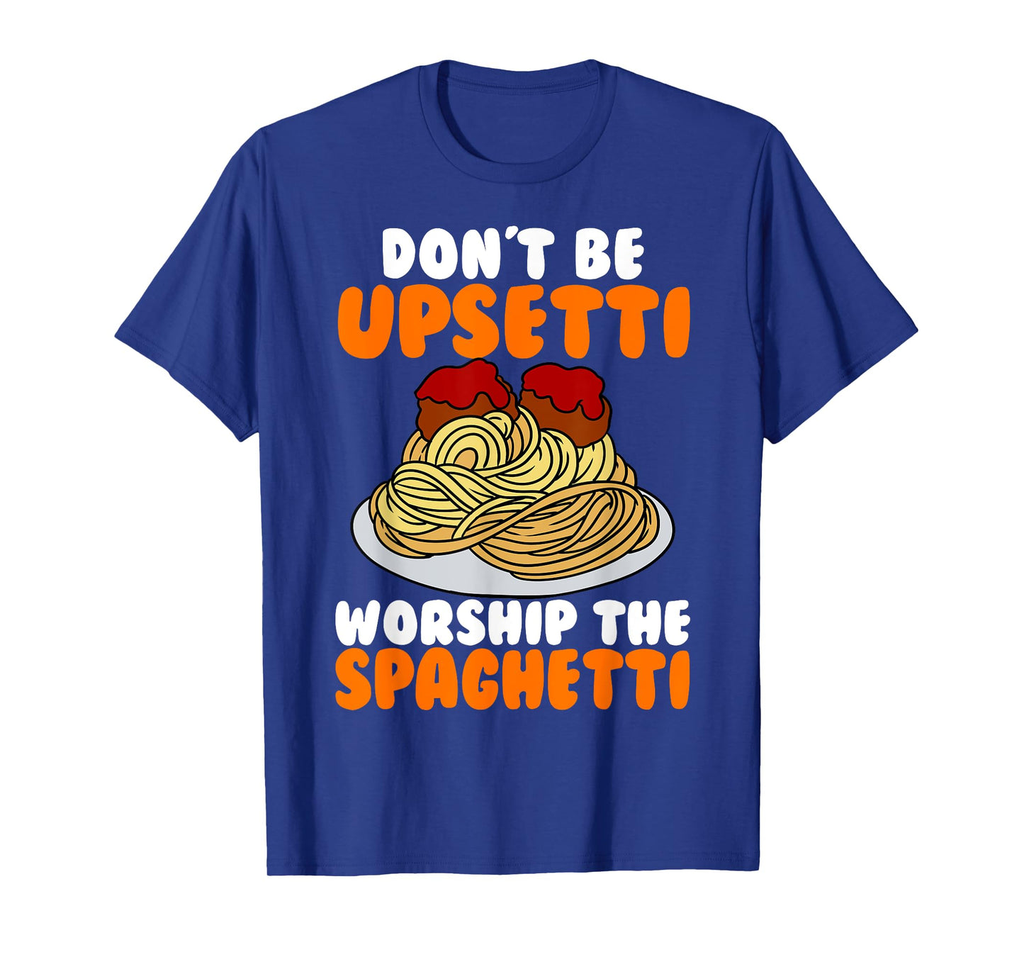 Flying Spaghetti Monster FSM Don't Upsetti Worship Spaghetti T-Shirt