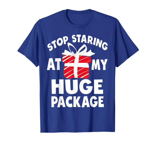Stop Staring At My Huge Package Naughty Christmas Hilarious T-Shirt