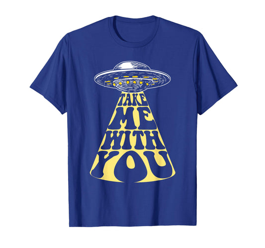 UFO Alien Lover Take Me With You T-Shirt