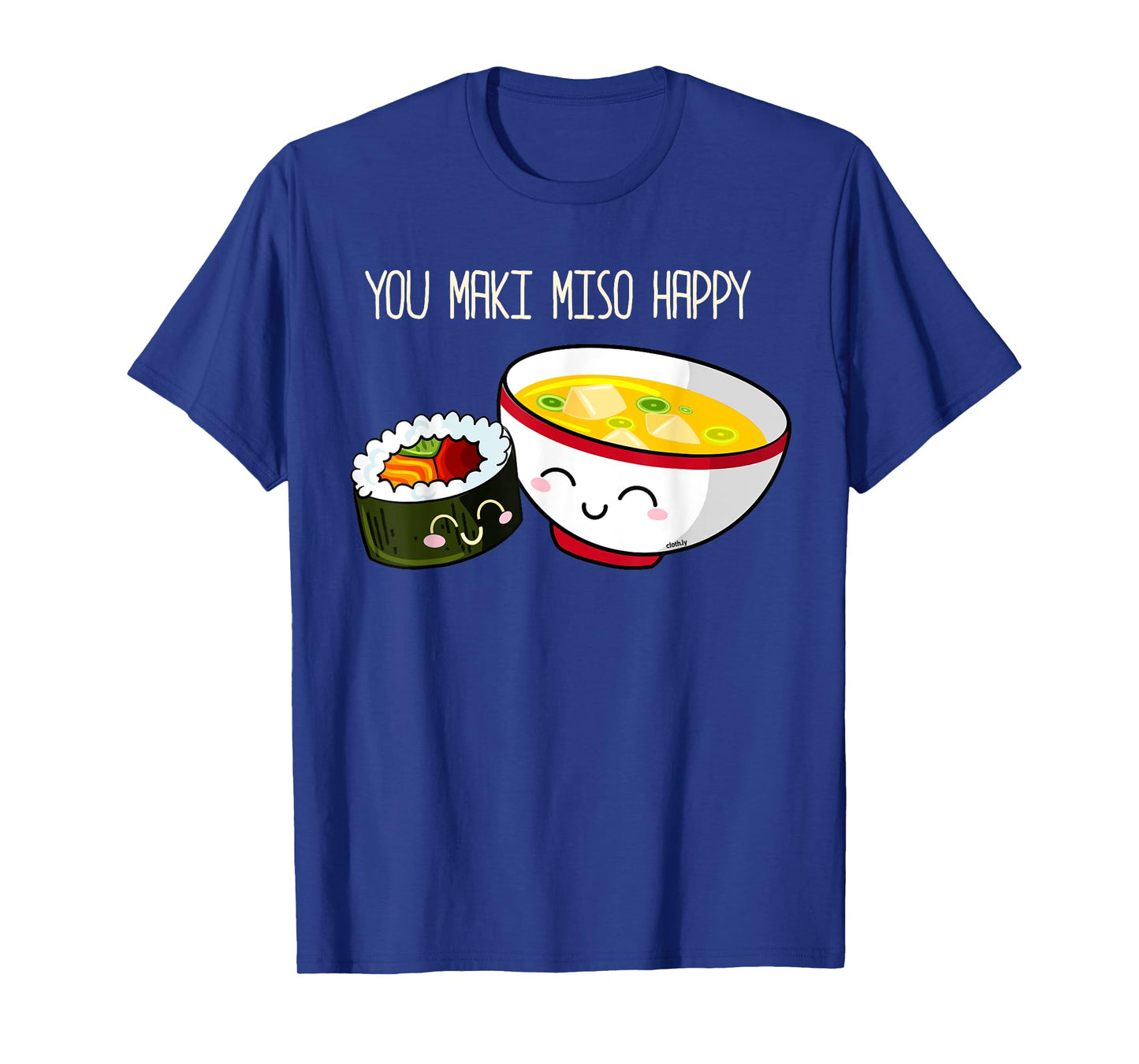 You Maki Miso Happy Cute Kawaii Sushi Maki Soup T-Shirt