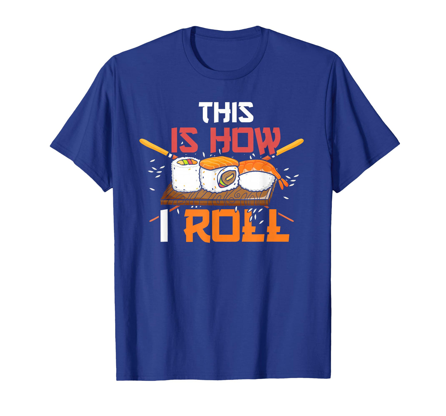 Anime Lover Kawaii Japanese Food This is How I Roll Sushi T-Shirt