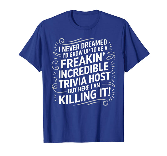 Funny Trivia Design For Men Women Trivia Host Trivia Lovers T-Shirt