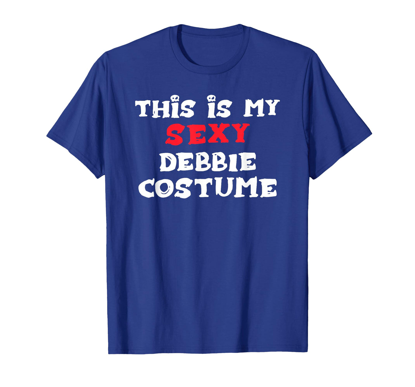 This is My Sexy Debbie Costume Halloween Simple Costume T-Shirt