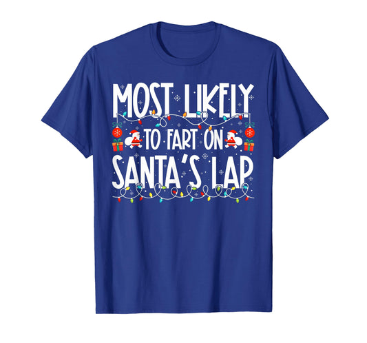 Most Likely to Fart On Santa's Lap Family Christmas T-Shirt