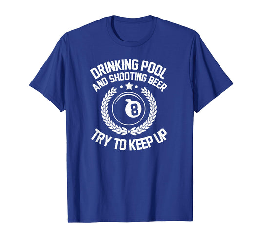 Drinking Pool and Shooting beer Funny Billiards gift present T-Shirt