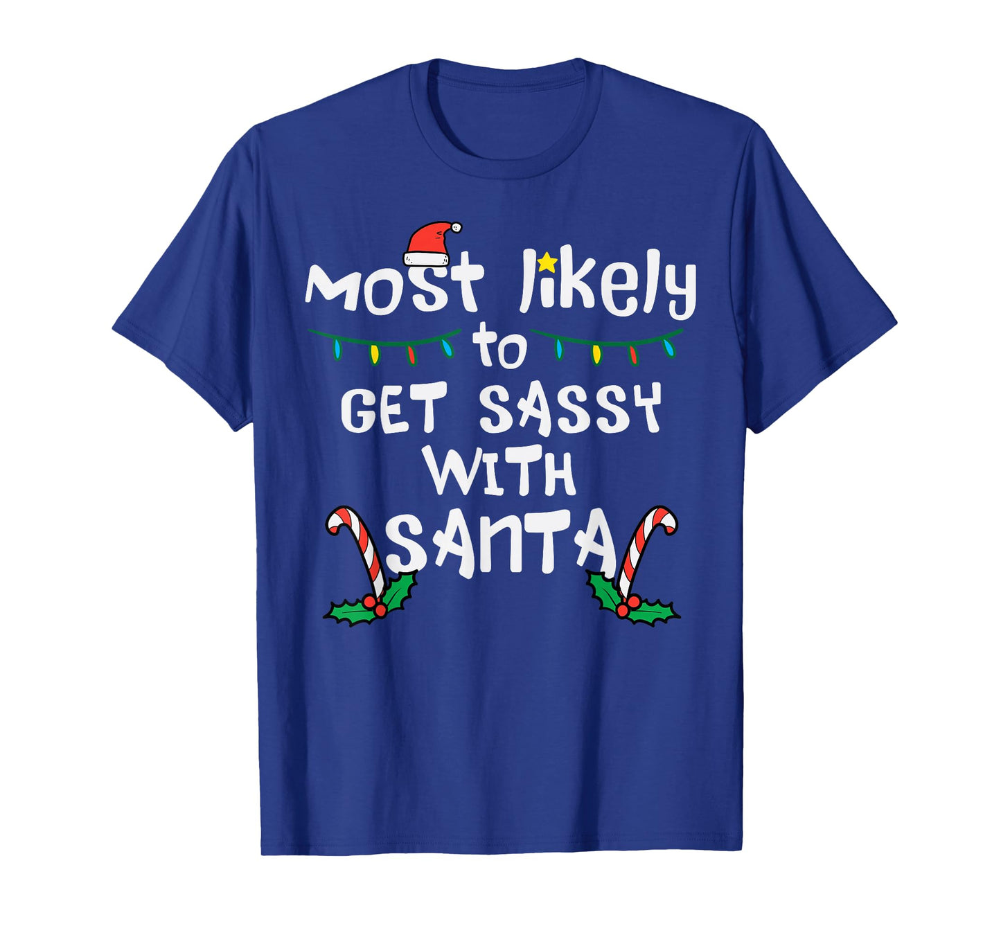 Most Likely Get Sassy With Santa Christmas Xmas Family Match T-Shirt