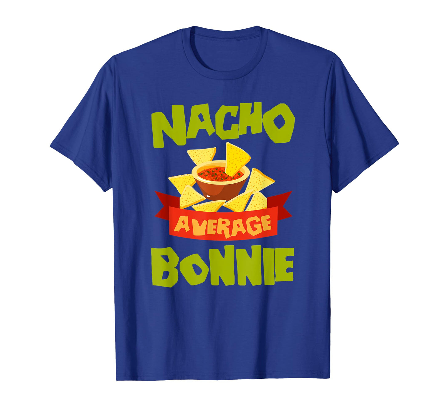 NACHO AVERAGE BONNIE Funny Birthday Personalized Name Gift T-Shirt