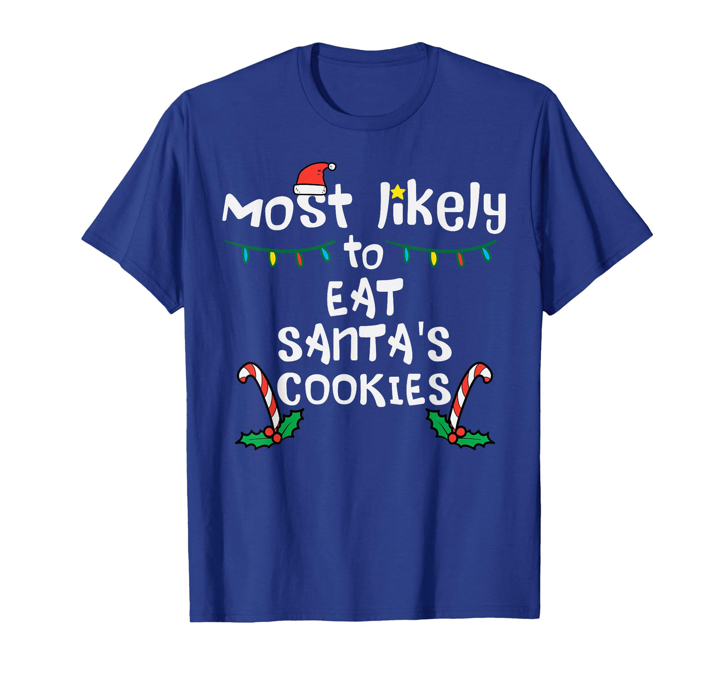 Most Likely Eat Santas Cookie Christmas Xmas Family Matching T-Shirt