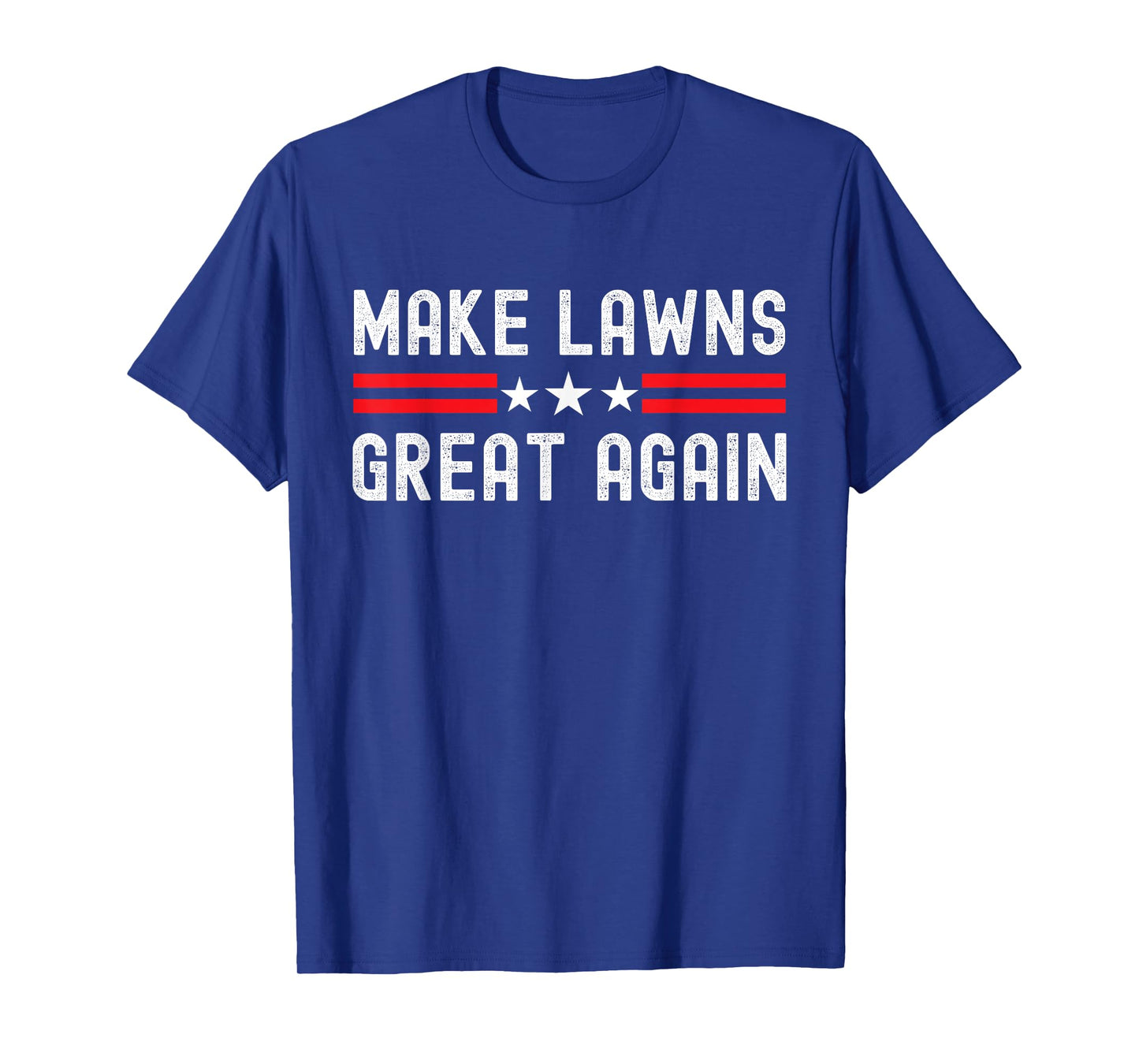 Make Lawns Great Again Funny Lawn Mower Dad Gardener T-Shirt