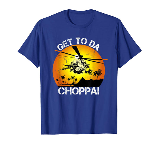 Get To Da Choppa Funny Retro T-Shirt