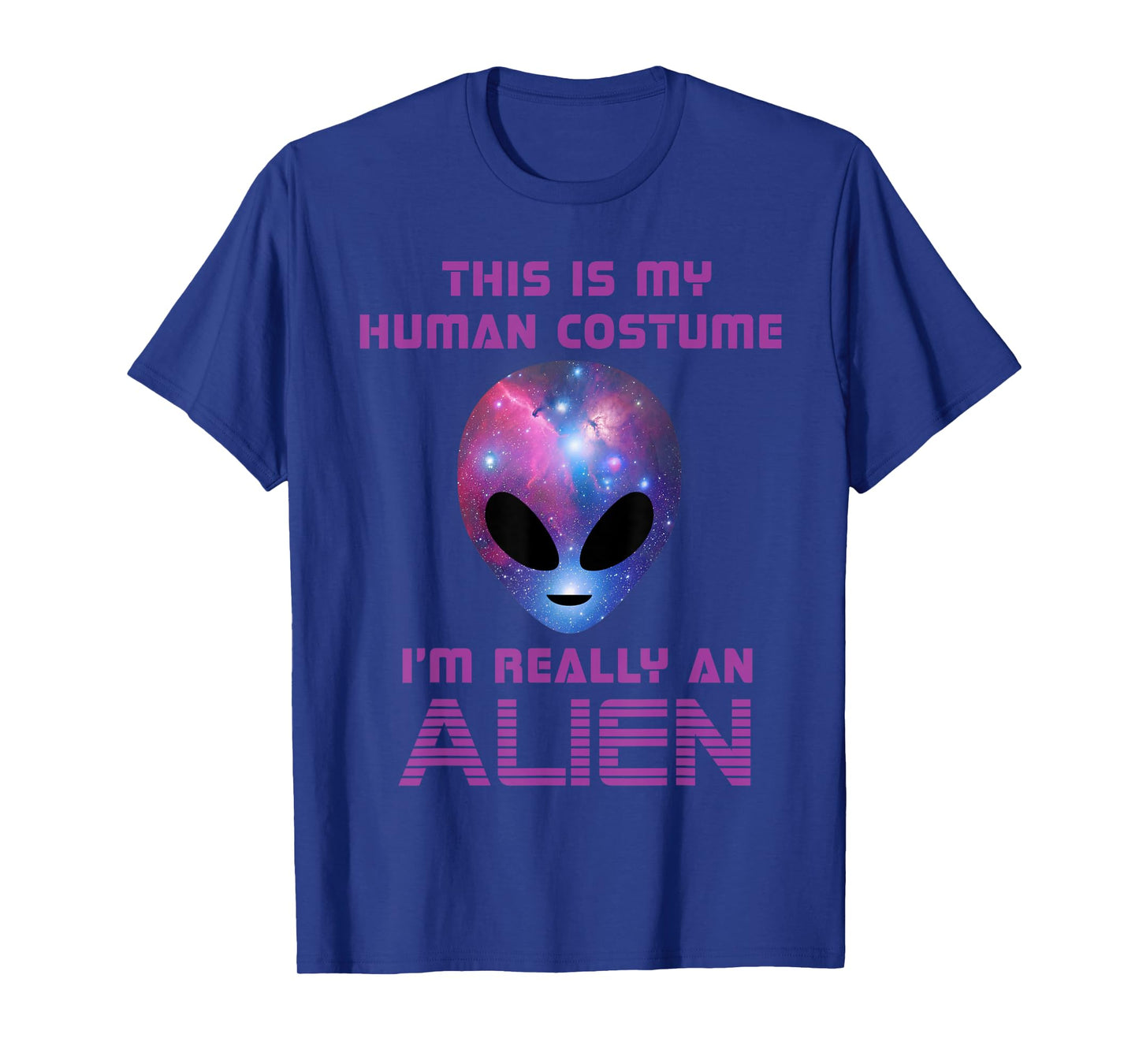This is my Human Costume I'm really an Alien T-Shirt