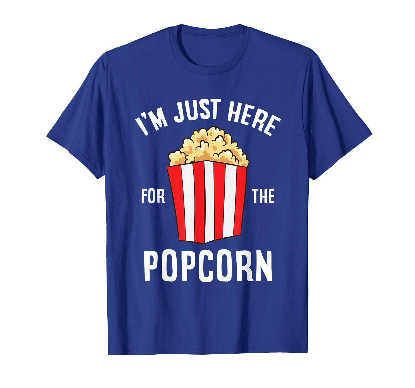 I'm Just Here For The Popcorn Cinema Watching Movies Popcorn T-Shirt