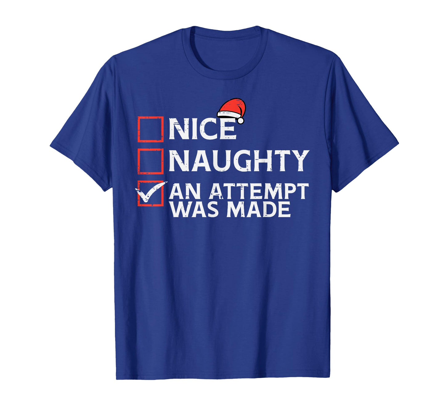 Christmas Nice Naughty Attempt Was Made Xmas Men Women Kids T-Shirt