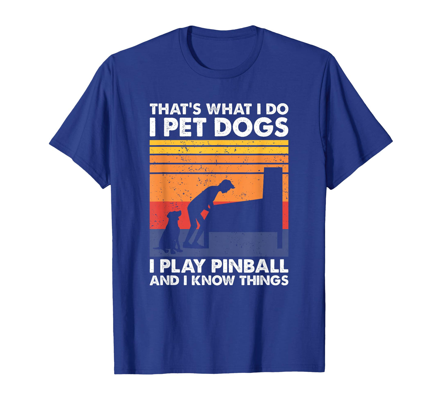 That's What I Do, Pinball Gamer & Dog Lover T-Shirt