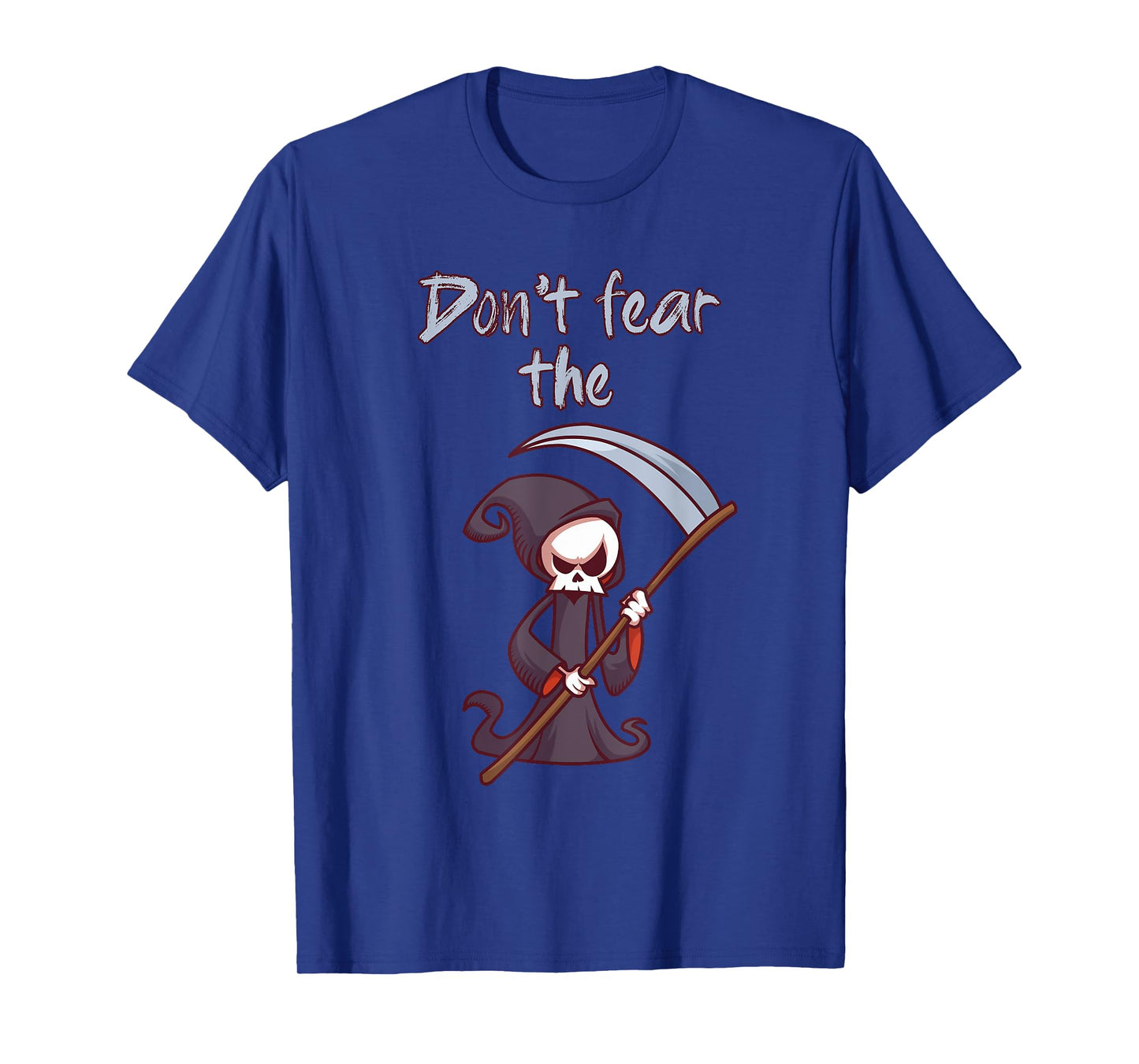 Don't Fear The Grim Reaper Funny Halloween Costume Gift T-Shirt