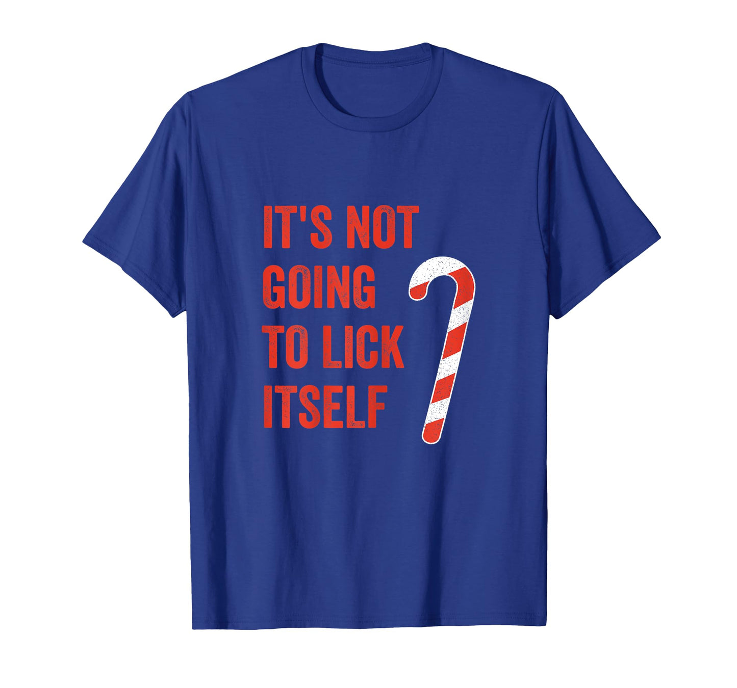 Womens It's Not Going To Lick Itself Candy Cane T-Shirt